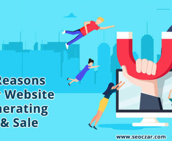 Top 10 Reasons Why Your Website Isn’t Generating Leads & Sale