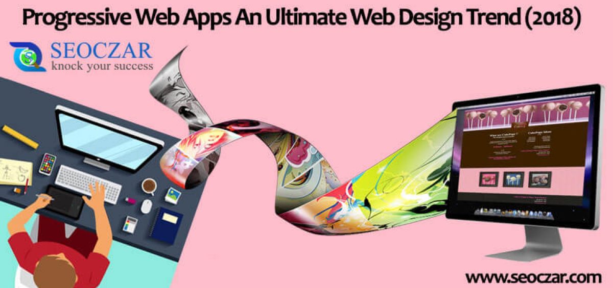 Progressive Web Apps An Ultimate Web Design Trend (2018)