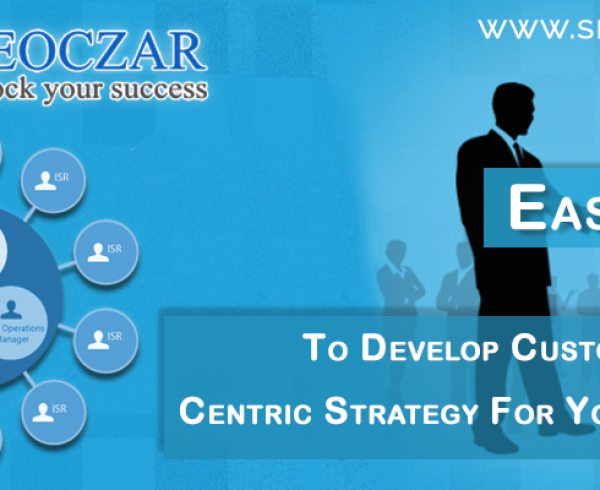 Ways To Develop Customer-Centric Strategy