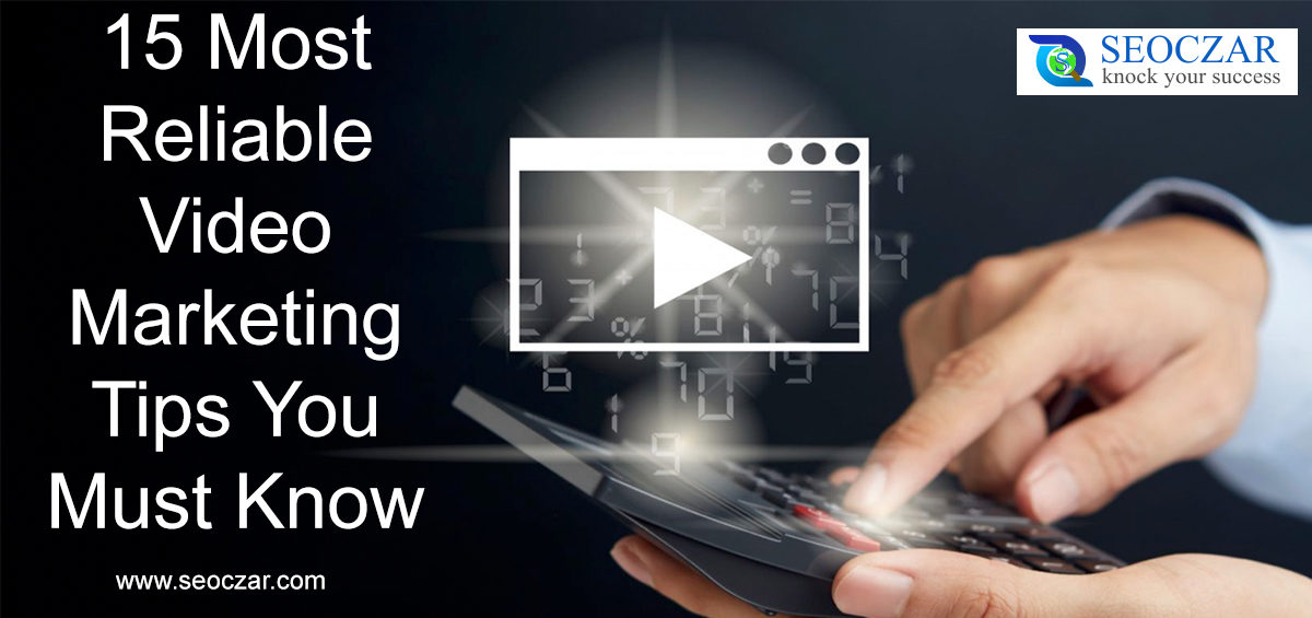 15 Most Reliable Video Marketing Tips You Must Know