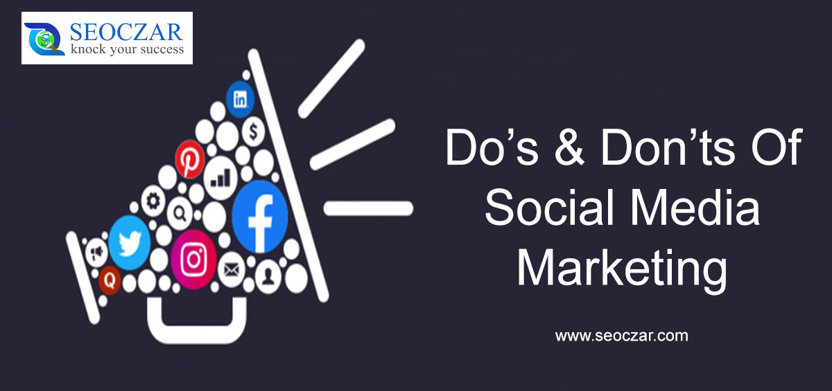 Do’s & Don’ts Of Social Media Marketing