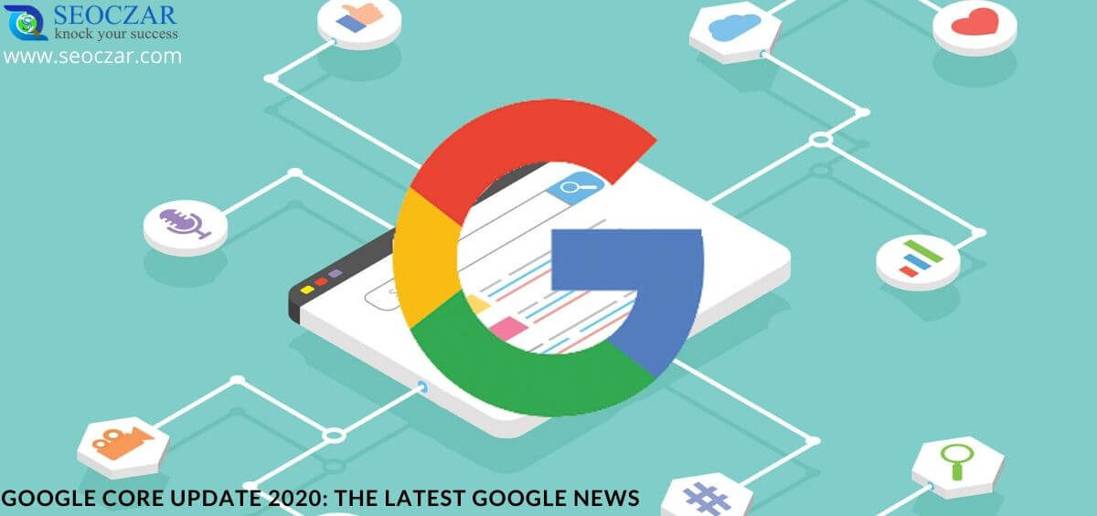 Google Core Update 2020: The Latest Google News